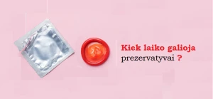 Kiek laiko galioja prezervatyvai?