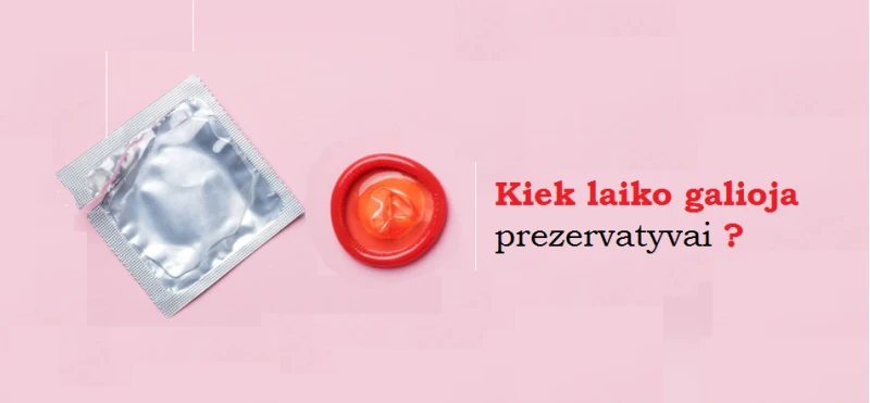 Kiek laiko galioja prezervatyvai?